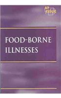Food-borne Illnesses: (At Issue Series)