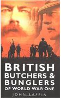 British Butchers and Bunglers of World War One