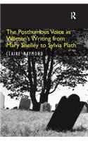 The Posthumous Voice in Women's Writing from Mary Shelley to Sylvia Plath