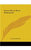 Francis Bacon Wrote Shakespeare