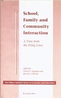 School, Family, and Community Interaction: A View from the Firing Lines