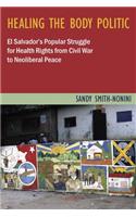 Healing the Body Politic: El Salvador's Popular Struggle for Health Rights--From Civil War to Neoliberal Peace