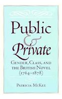 Public and Private: Gender, Class, and the British Novel (1764-1878)
