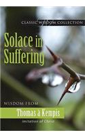 Solace in Suffering: Wisdom from Thomas a Kempis(Classic Wisdom Collection)