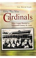 Before They Were Cardinals
