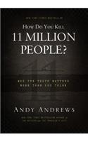 How Do You Kill 11 Million People?: Why the Truth Matters More Than You Think(English)