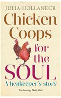 Chicken Coops for the Soul: A Henkeeper's Story