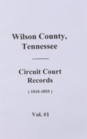 Wilson County, Tennessee Circuit Court Records, 1810-1855. (Volume #1)