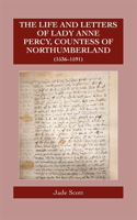 Life and Letters of Lady Anne Percy, Countess of Northumberland (1536-1591)