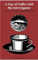 Cup of Coffee with My Interrogator
