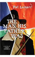 The Man His Father Was: A Novel of Early America