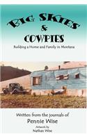 Big Skies & Cowpies: Building a Home and Family in Montana: Building a Home and Family in Montana