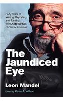 Jaundiced Eye: Forty Years of Writing, Reporting and Ranting from Autoweek' S Publisher Emeritus