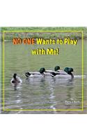 No One Wants to Play with Me!: Duck Ponder Series