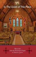 In the Quiet of this Place - Memorials from the Protestant Chapel in Tadoussac, Quebec