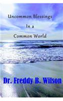 Uncommon Blessings in a Common World