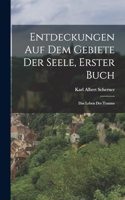 Entdeckungen auf dem Gebiete der Seele, Erster Buch