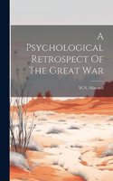 A Psychological Retrospect Of The Great War