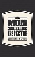 I'm A Mom And An Inspector Nothing Scares Me Anymore!