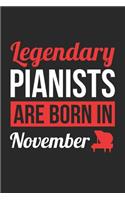 Piano Notebook - Legendary Pianists Are Born In November Journal - Birthday Gift for Pianist Diary