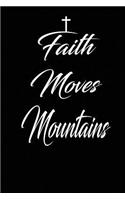 Faith Moves Mountains: Christian 6x9 100 blank lined church journal notebook