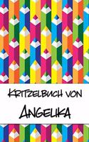 Kritzelbuch von Angelika: Kritzel- und Malbuch mit leeren Seiten für deinen personalisierten Vornamen