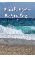 Beach more Worry less
