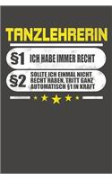 Tanzlehrerin §1 Ich Habe Immer Recht §2 Sollte Ich Einmal Nicht Recht Haben, Tritt Ganz Automatisch §1 In Kraft