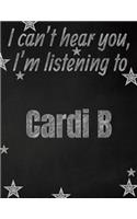 I can't hear you, I'm listening to Cardi B creative writing lined notebook