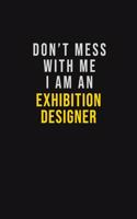 Don't Mess With Me I Am An Exhibition Designer