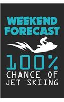 Weekend Forecast 100% Chance of Jet Skiing: Jet Ski - Vacation Trip Beach Dot Grid Journal, Diary, Notebook 6 x 9 inches with 120 Pages