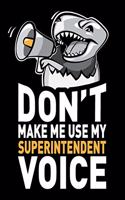 Don't Make Me Use My Superintendent Voice
