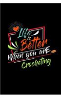 Life Is Better When You Are Crocheting