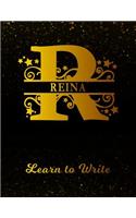 Reina Learn To Write: Personalized Letter R First Name Handwriting Primary Composition Practice Paper Gold Glittery Effect Notebook Cover Dashed Midline Workbook for Kind