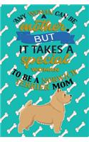Any Woman Can Be A Mother, But It Takes A Special Woman To Be A Norwich Terrier Mom: Journal Composition Notebook for Dog and Puppy Lovers