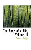 The Bane of a Life, Volume III: (English)