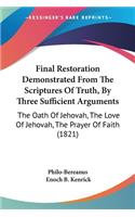 Final Restoration Demonstrated From The Scriptures Of Truth, By Three Sufficient Arguments
