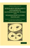 Bernard Riemann's Gesammelte Mathematische Werke Und Wissenschaftlicher Nachlass