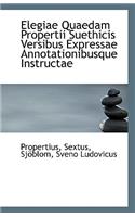 Elegiae Quaedam Propertii Suethicis Versibus Expressae Annotationibusque Instructae