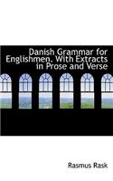 Danish Grammar for Englishmen. with Extracts in Prose and Verse: (English)