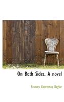 On Both Sides. a Novel