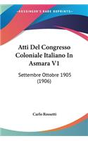 Atti Del Congresso Coloniale Italiano In Asmara V1