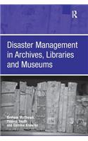 Disaster Management in Archives, Libraries and Museums