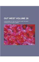 Out West; A Magazine of the Old Pacific and the New Volume 26