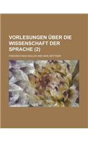 Vorlesungen Uber Die Wissenschaft Der Sprache (2 )