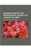 Transactions of the Pathological Society of London Volume 5