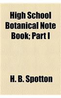 High School Botanical Note Book; Part I