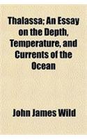 Thalassa; An Essay on the Depth, Temperature, and Currents of the Ocean