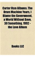 Carter Usm Albums: The Drum Machine Years, I Blame the Government, a World Without Dave, 30 Something, 1992 - The Love Album(English)