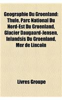 Geographie Du Groenland: Cap Du Groenland, Commune Du Groenland, Detroit Du Groenland, Fjord Groenlandais, Glacier Du Groenland